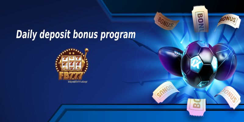 Daily deposit bonus program