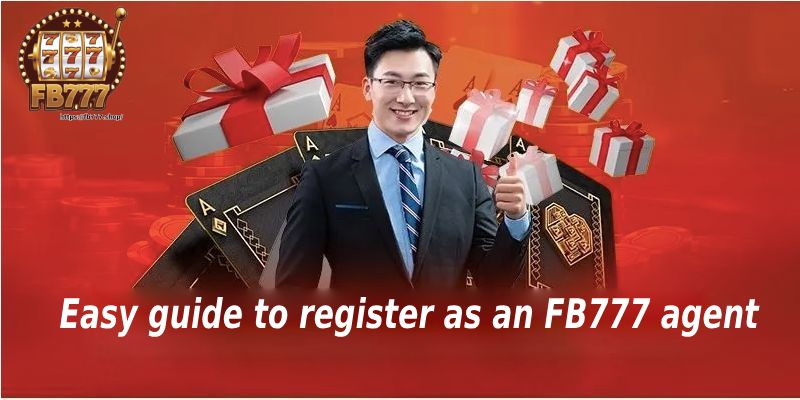 Easy guide to register as an FB777 agent