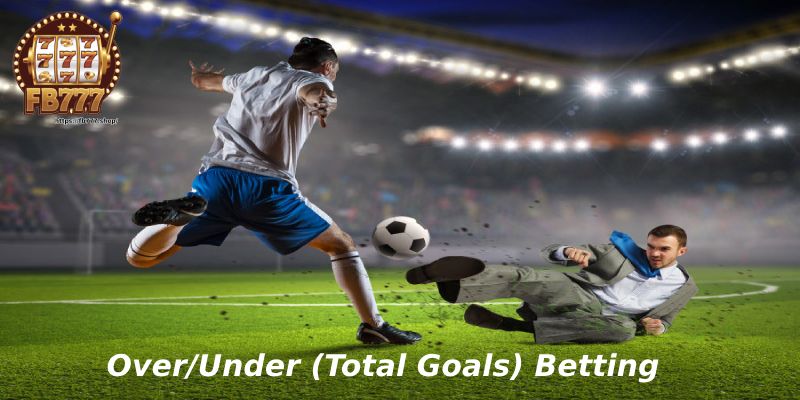 Over/Under (Total Goals) Betting