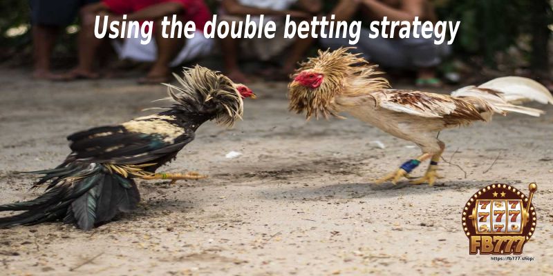 Using the double betting strategy