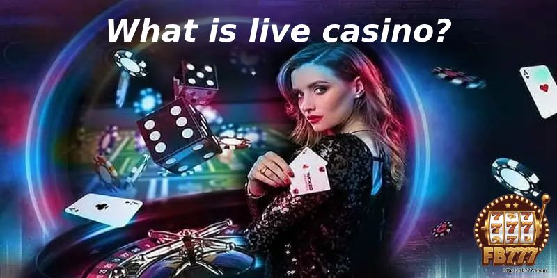 What is live casino?