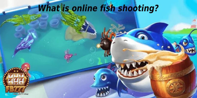 What is online fish shooting?