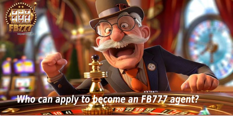 Who can apply to become an FB777 agent?