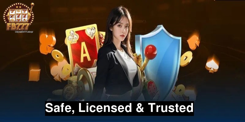 Safe, Licensed & Trusted