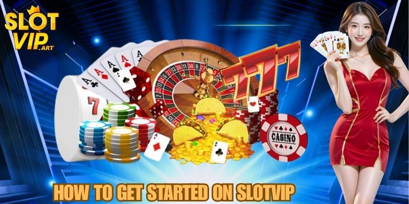 How to Get Started on SLOTVIP